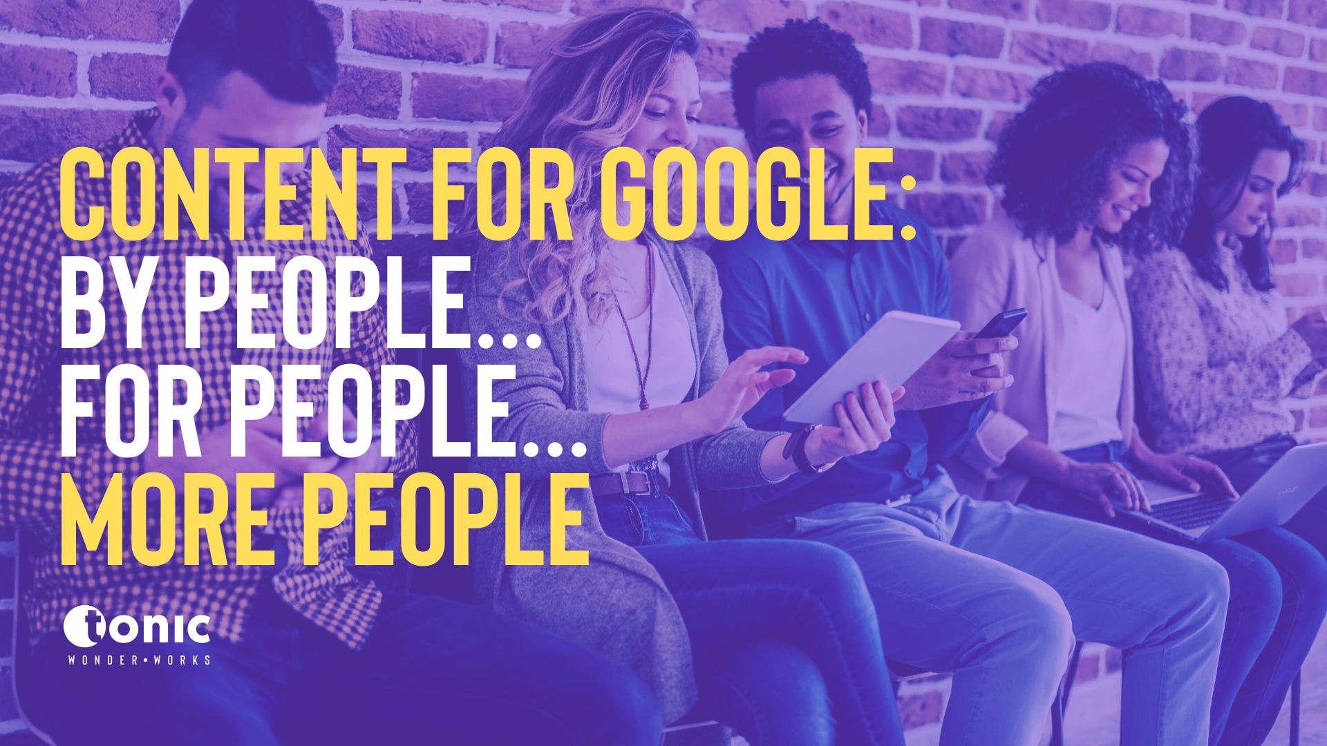 Content for Google: By People, For People, More People