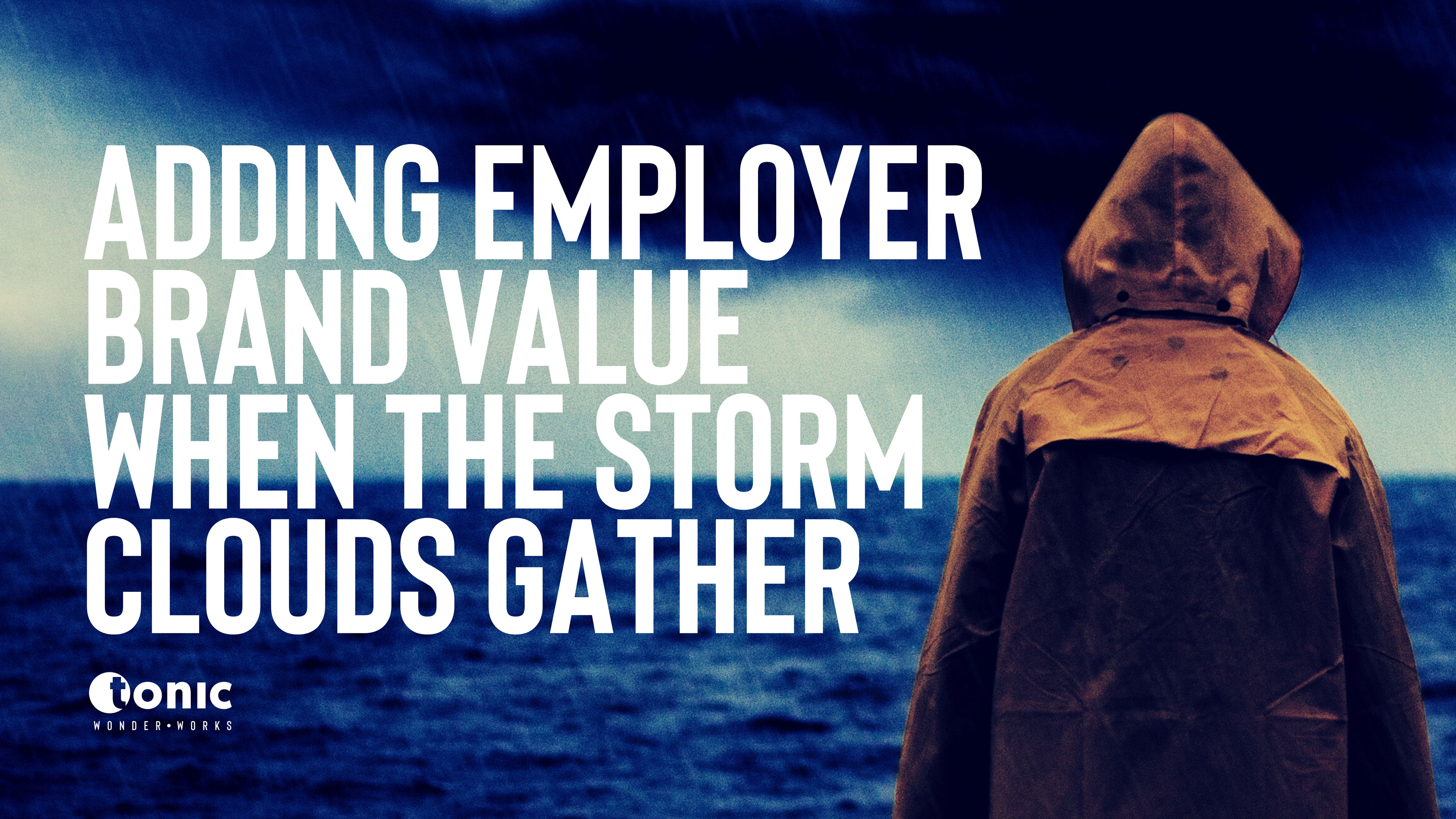 Adding Employer Brand value when the storm clouds gather