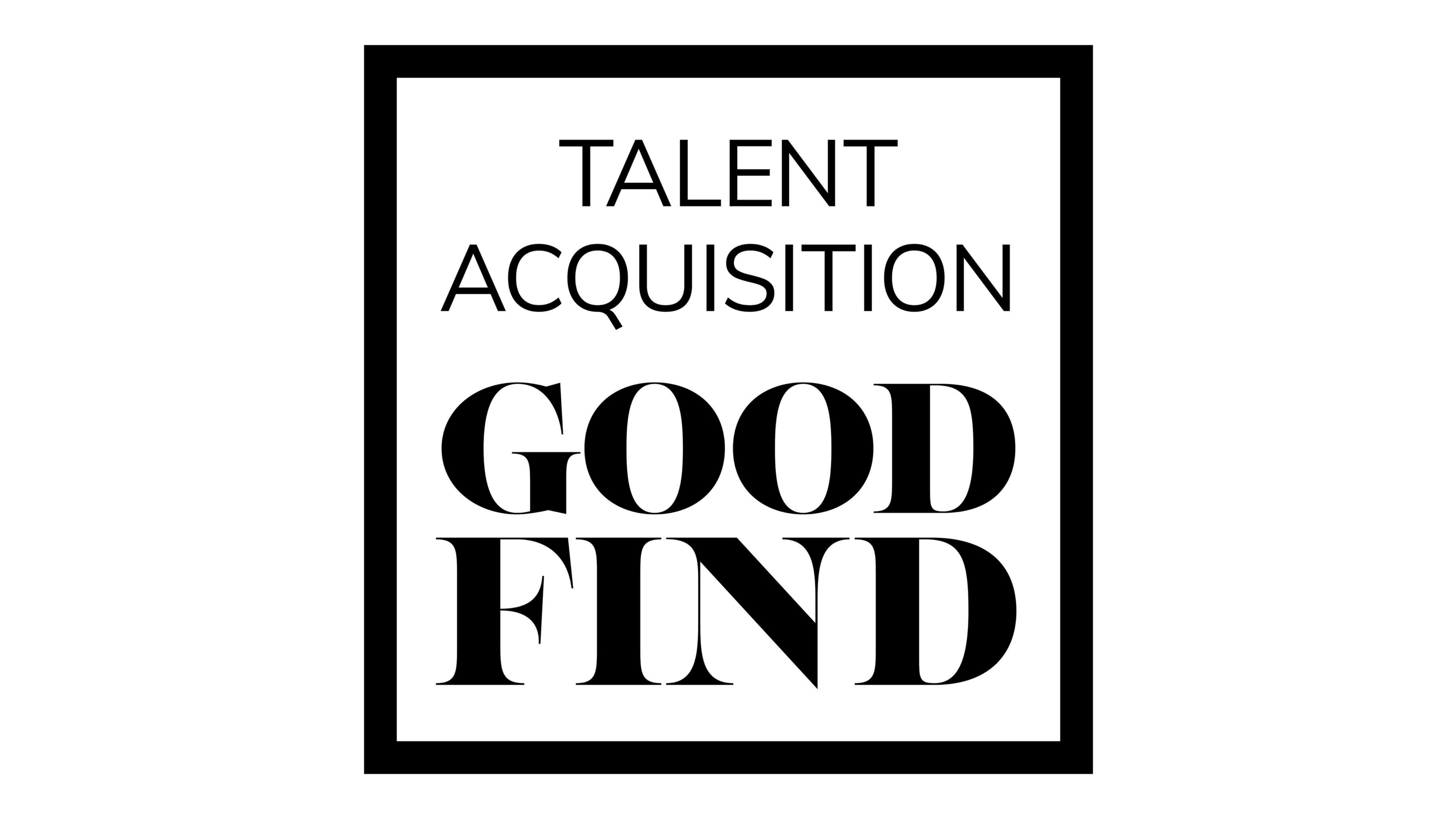 Talent Acquisition: Good Find Campaign Launch