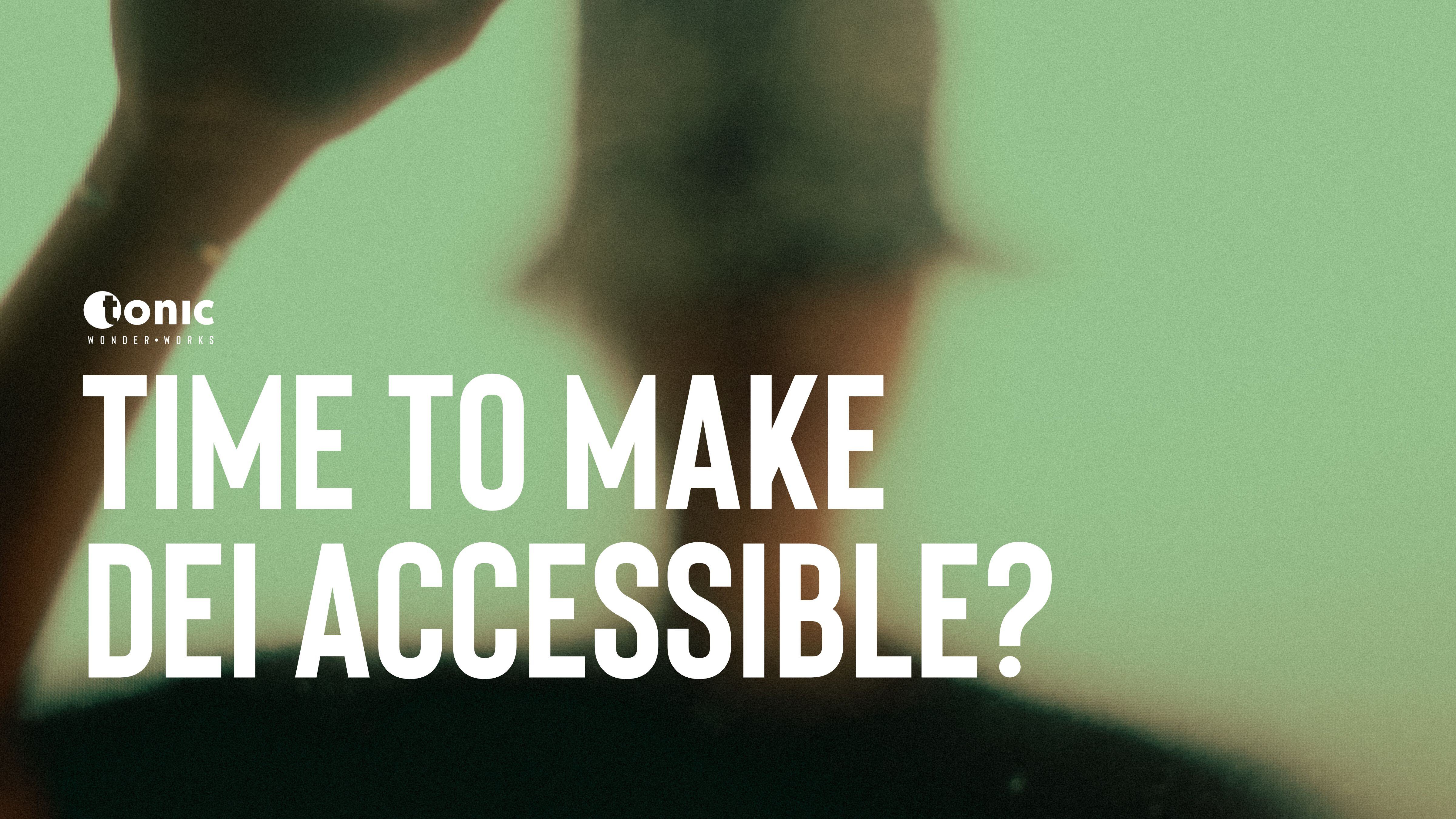 Time to make DEI accessible?