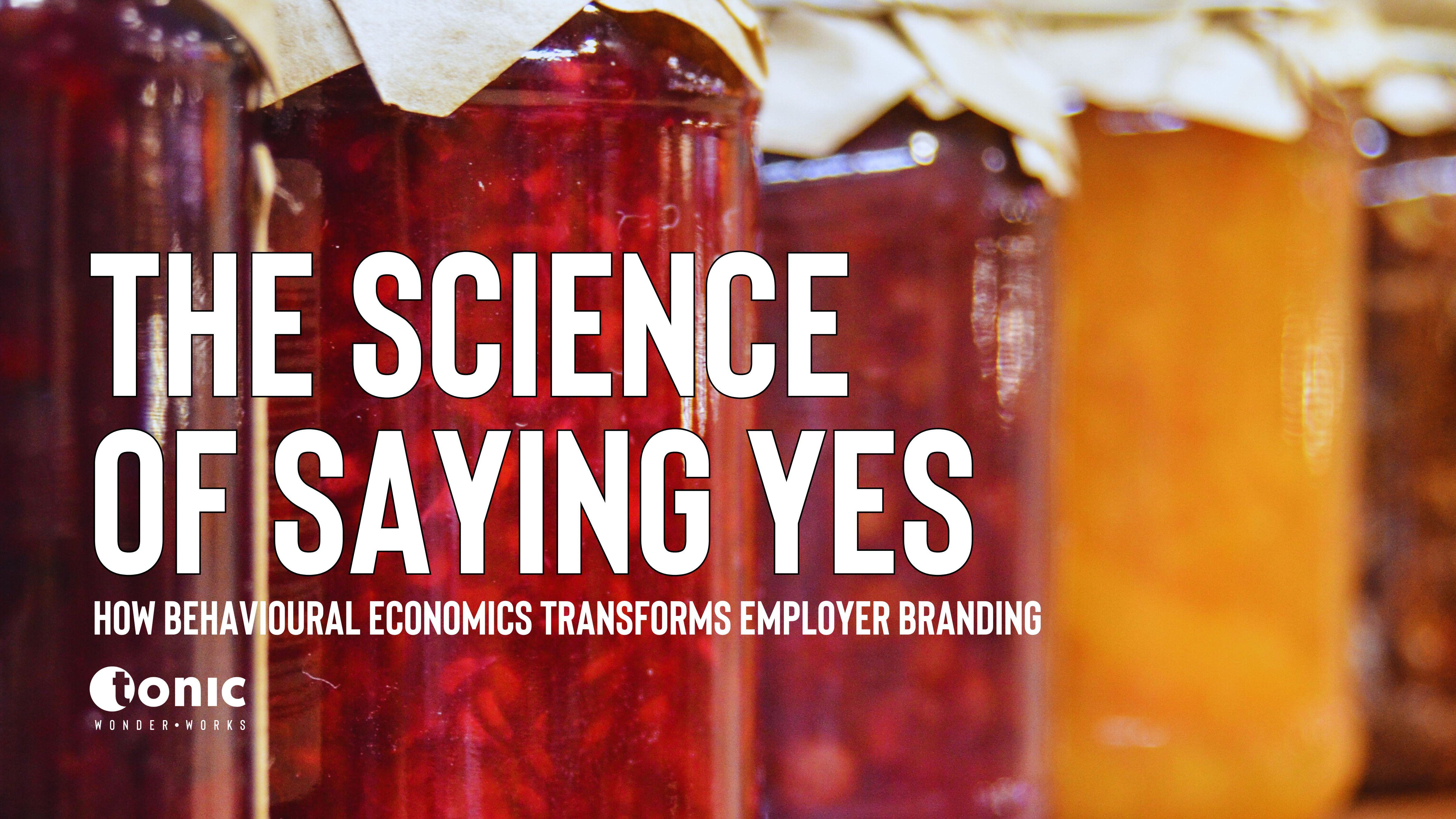 The Science of Saying Yes: How Behavioural Economics Transforms Employer Branding