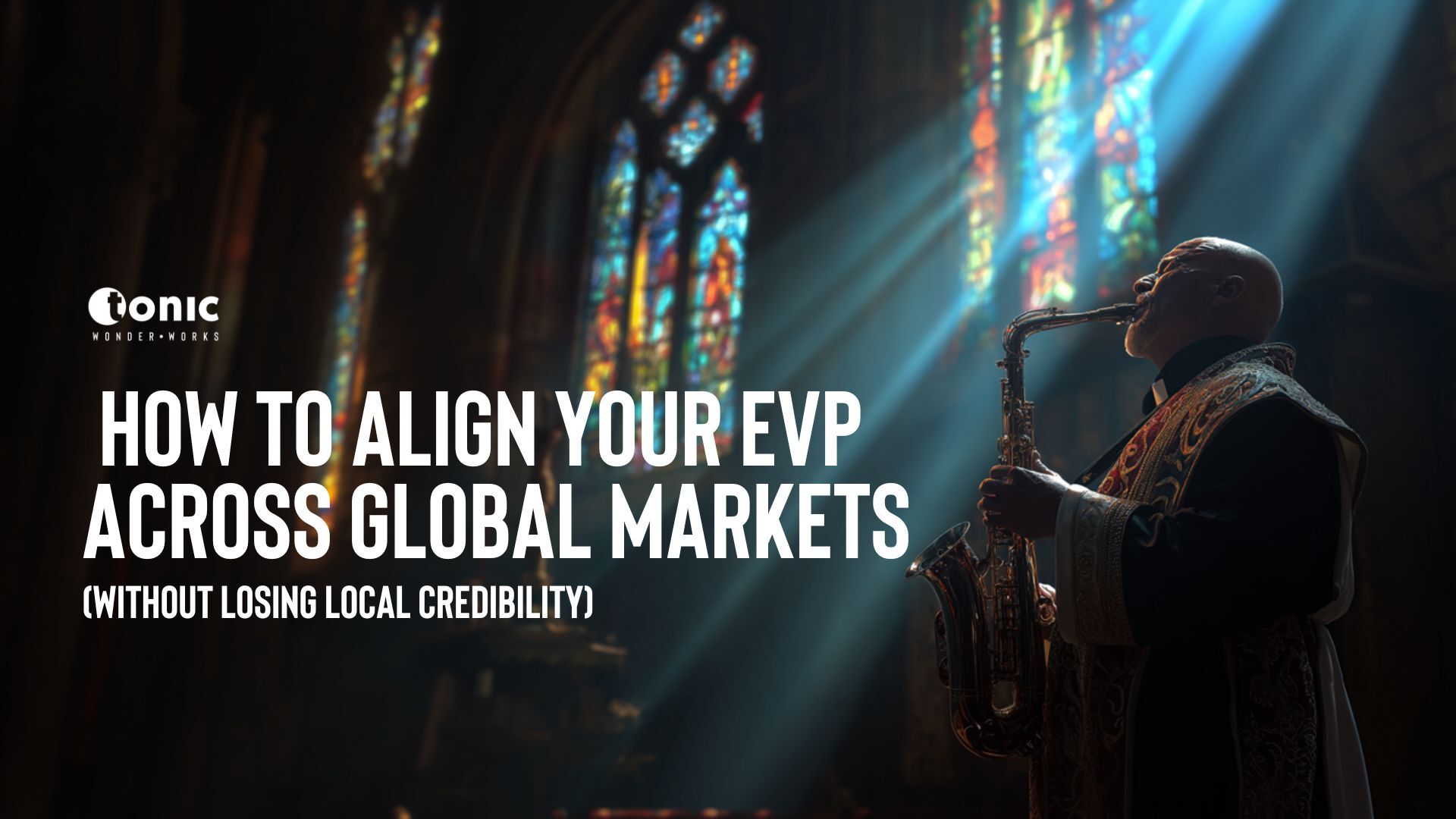 How to Align Your EVP Across Global Markets (Without Losing Local Credibility)