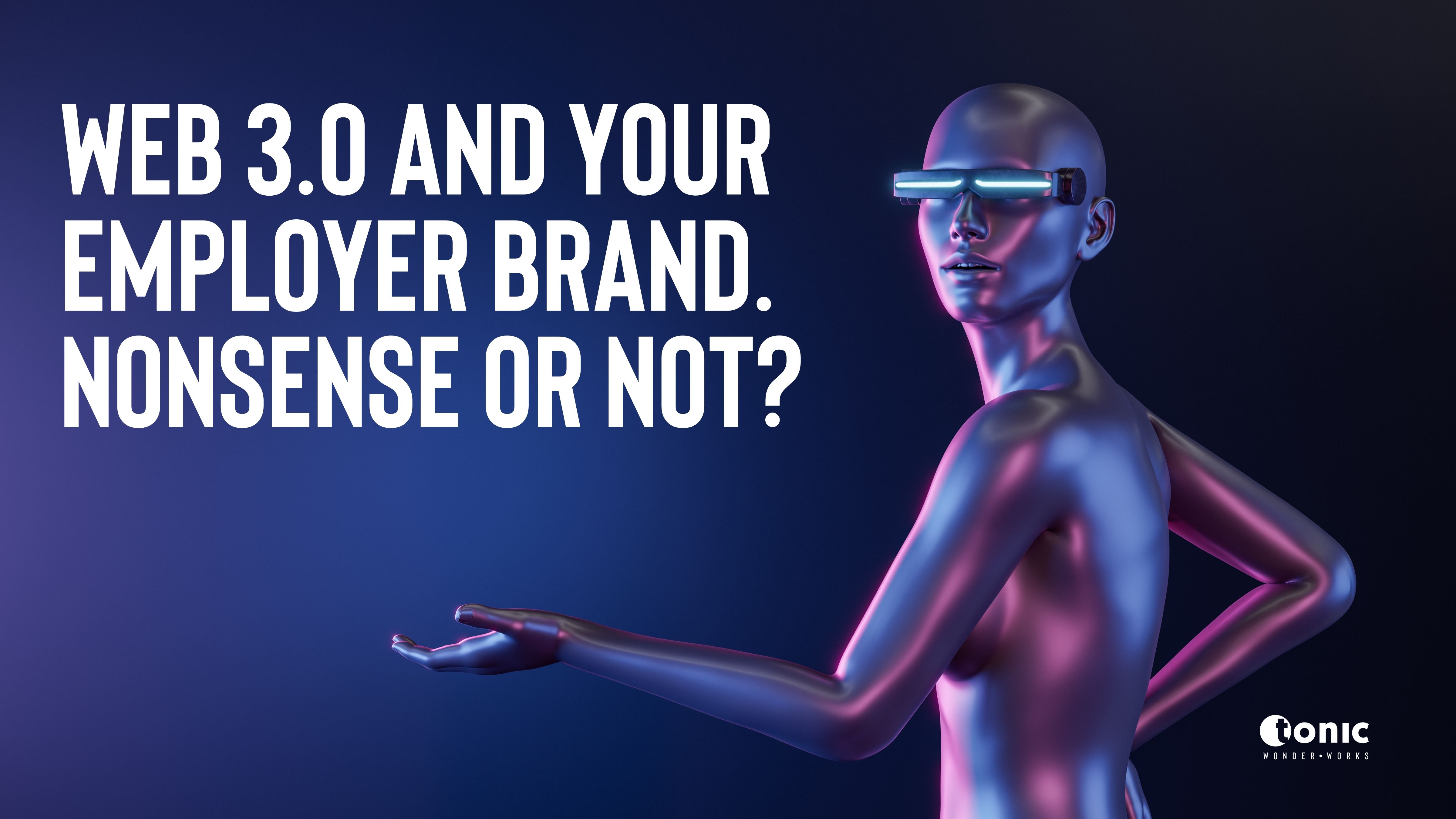 Web 3.0 and your employer brand. Nonsense or not?